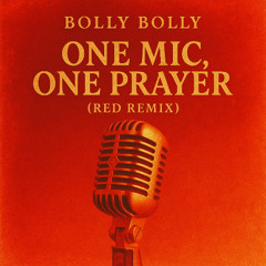 ONE MIC, ONE PRAYER (Red Remix)