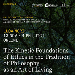 The Kinetic Foundations of Ethics in the Tradition of Philosophy as an Art of Living (Luca Mori)