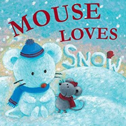 Open PDF Mouse Loves Snow: Ready-to-Read Pre-Level 1 by  Lauren Thompson &  Buket Erdogan