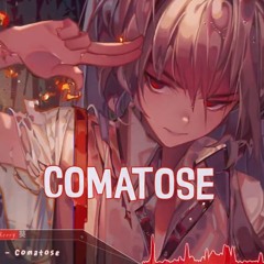 Nightcore - Comatose