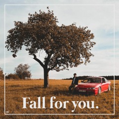 Fall for you