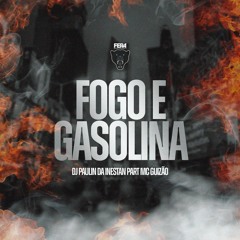 FOGO E GASOLINA - VERSÃO BH PART MC GUIZÃO - DJ PAULIN DA INESTAN