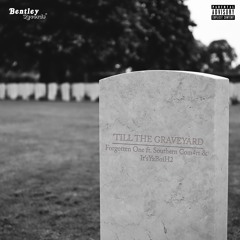 "'Till The Graveyard" feat. Southern Com4rt & It'sYaBoiH2