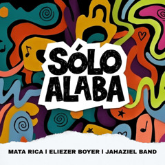 Sólo ALABA Mata Rica x Eliezer Boyer x Jahazielband