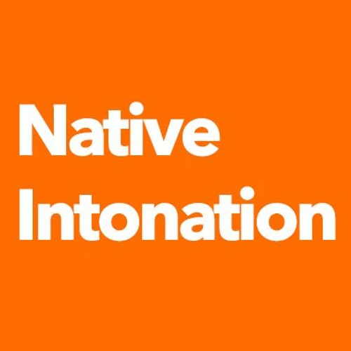Stream Native Intonation Listen To How To Actually Sound Like A