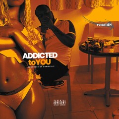 TY BRITISH - Addicted To You (AUDIO)