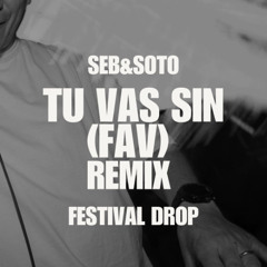 TU VAS SIN FAV REMIX - RELS B (SEBA SOTO FESTIVAL DROP 25)