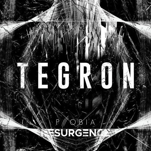 RESURGENCE EDITION ||| PHOBIA PROJECT||| TEGRON