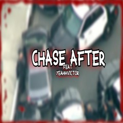 Chase After (Feat YeahhVictor)