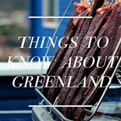 DOWNLOAD EBOOK 📍 Things to know about Greenland by  Ilannguaq Jensen,Martin Krogh,Gr