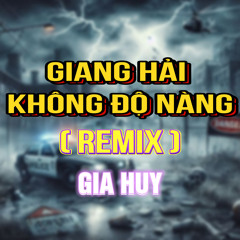 Giang Hải Không Độ Nàng (HM Remix)