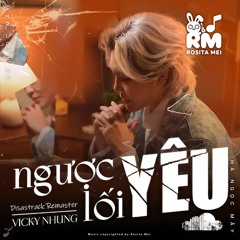 Ngược Lối Yêu - Disastrack Remaster