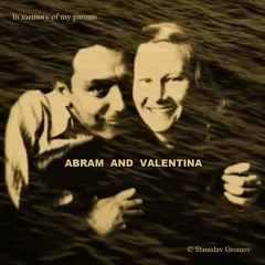 "ABRAM AND VALENTINA" © STANISLAV GROMOV (music, arr., keyboards, guitar, text, voice)