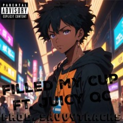 FILLED MY CUP ft JUICY QC (prod. SavvyTracks)