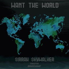 $IRRAH $KYWALKER - WANT THE WORLD FT:DEAD OCTOBER(PROD:SECRETE REALITYXGODLIFE