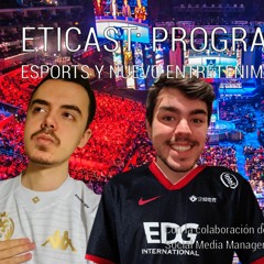 ETICAST 5  ESPORTS Y NUEVO ENTRETENIMIENTO Con Esther Gallego