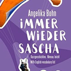 [VIEW] KINDLE PDF EBOOK EPUB Einfach Deutsch lesen: Immer wieder Sascha - Kurzgeschichten - Niveau: