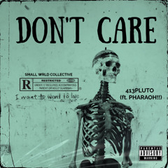 DON'T CARE (ft. PHARAOH!!)