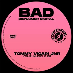 BAD016 TOMMY VICARY JNR - YOUR MUSIC 2 EP