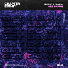 Gellero & Crasca - Get Down [Chapter Eight]