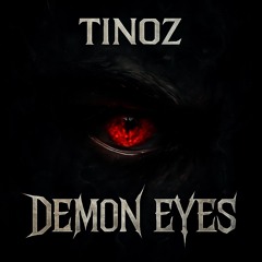 TINOZ - DEMON EYES (FREE DL)