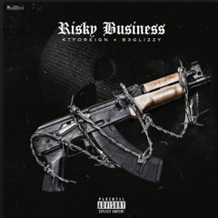 risky business - Kt Foreign x B3 Glizzy