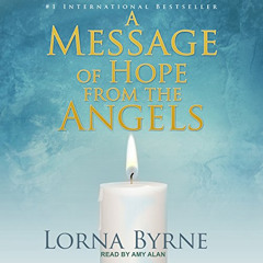 [Free] PDF 📥 A Message of Hope from the Angels by  Lorna Byrne,Amy Alan,Tantor Audio