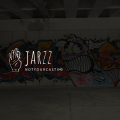 notyourcast 040 / Jarzz