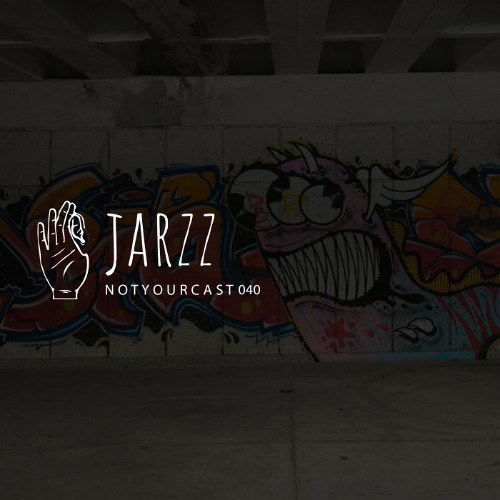 notyourcast 040 / Jarzz