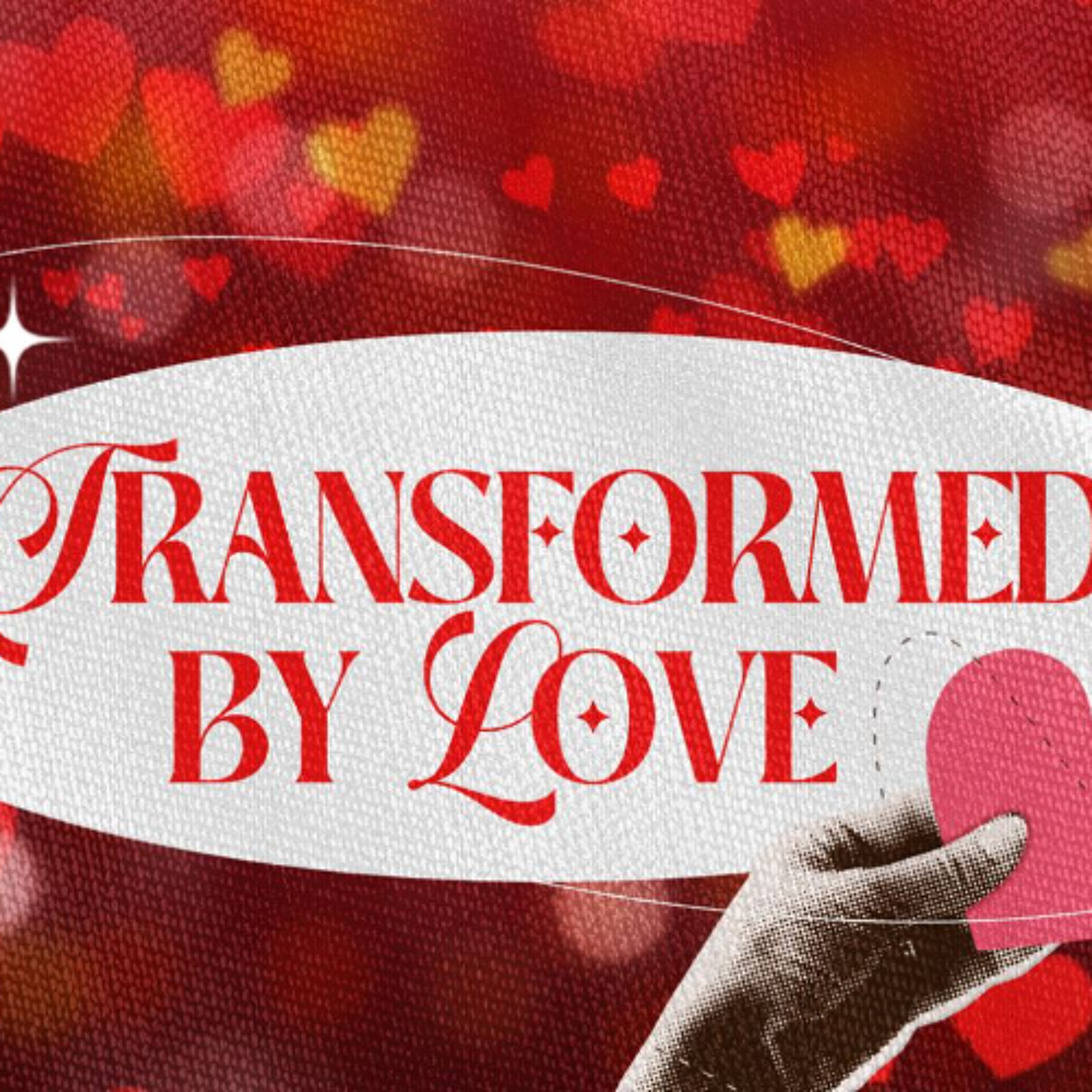 The Role of Love in Transformation