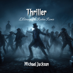 Thriller (L'Étrange M. Redan Remix) FREE DL