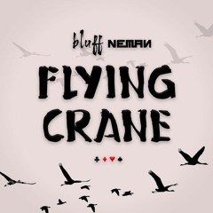 BLUFF NEMAN - FLYING CRANE [FREE DOWNLOAD]