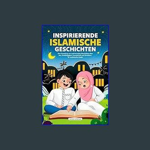 Read$$ 💖 Inspirierende islamische Geschichten: Eine Sammlung von motivierenden Geschichten über Mu