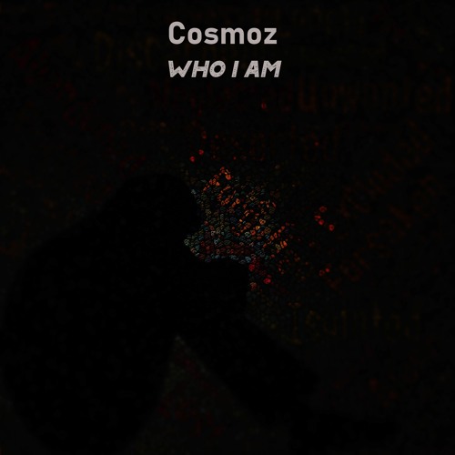 Cosmoz - Who I Am (Original Edit) #FreeDownload