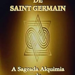 [DOWNLOAD] KINDLE 🗸 O Livro de Ouro de Saint Germain: A Sagrada Alquimia do Eu Sou (