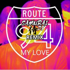 Route 94. My Love. SAMURAI DJ Remix. PREVIEW