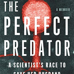 ACCESS EPUB 📄 The Perfect Predator: A Scientist's Race to Save Her Husband from a De