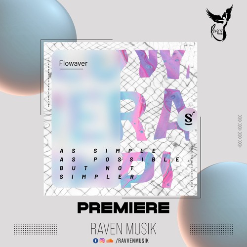 PREMIERE: Flowaver - As Simple As Possible, But Not Simpler (Original Mix) [Sommersville Records]