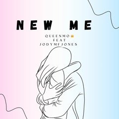 New Me By QueenMo Feat- JodyMFJones