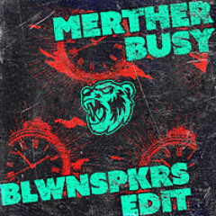 MERTHER BUSY (BLWNSPKRS EDIT)