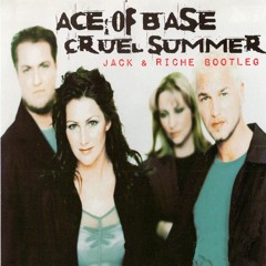 JACK & RICHE feat. ACE OF BASE - CRUEL SUMMER (BOOTLEG)