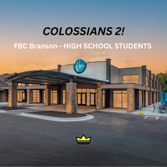Colossians 2 w/ FBC Branson's High Schoolers (4/9/25)