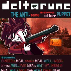 NEED a MEAL need a MEAL WELL, NEED- a meal WELL I'vE - [Deltarune; The Anti-Same Same Other Puppet]