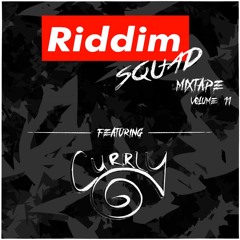 CURRLY - Riddim Sqaud Mix Vol 11