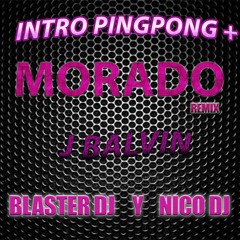 INTRO PING PONG VS MORADO J BALVIN - BLASTER DJ &  NICO DJ - 2