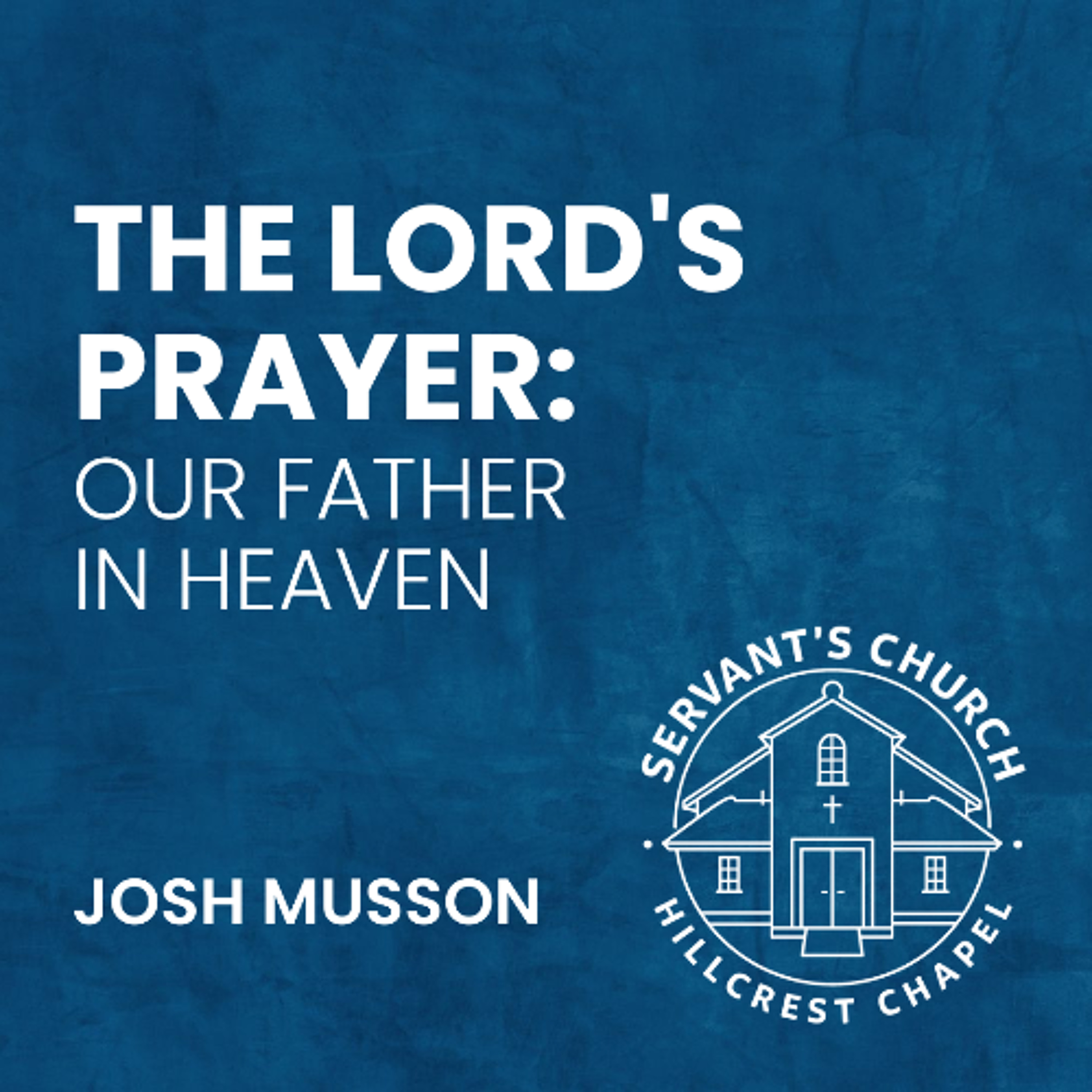 “The Lord’s Prayer: Our Father in Heaven” [12th April 2026] episode artwork
