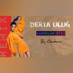 Derya Uluğ - Kanunlar Gibi ( By Özdemir Remix )