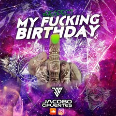 MY FU**NG BIRTHDAY