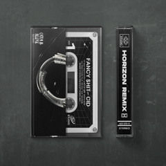 Fancy $hit - CID, Taylr Renee (HORIZON Remix)