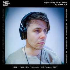 Organically Grown Beats w/ Stray Son - 18.01.25